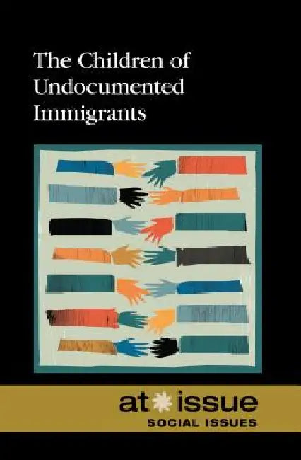 The Children of Undocumented Immigrants (English, David M. Haugen | Susan Musser)