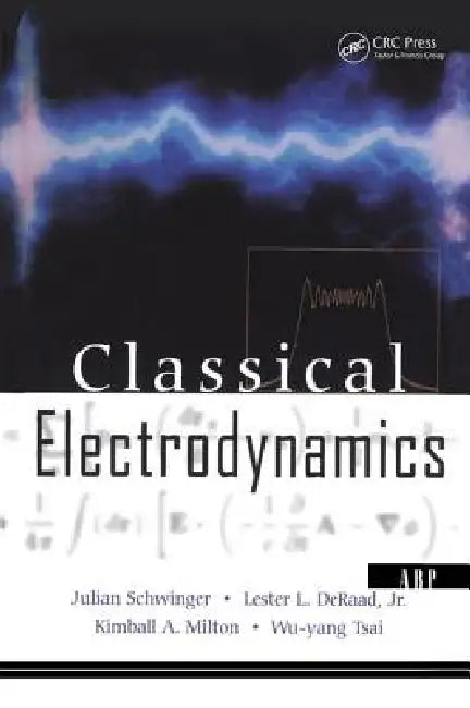 Classical Electrodynamics (English, Julian Schwinger | Lester L. Deraad Jr | Kimball Milton)