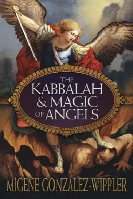 The Kabbalah & Magic of Angels (English, Migene Gonzalez-Wippler)
