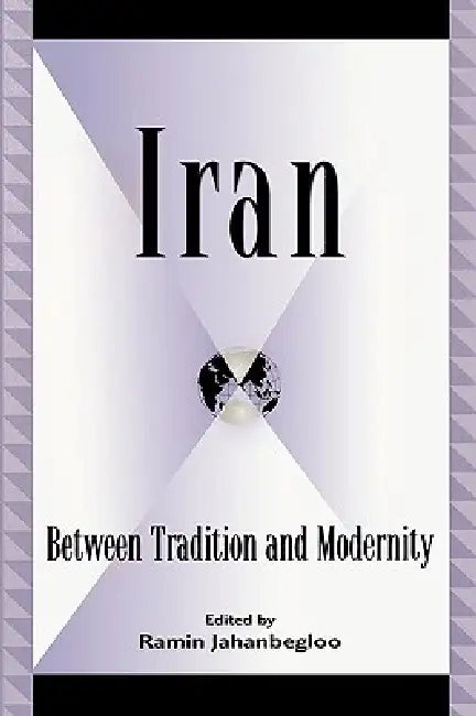 Iran: Between Tradition and Modernity (English, Roksana Bahramitash | Sohrab Behdad | Jamsheed Behnam)