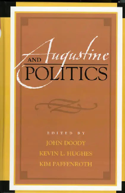 Augustine and Politics (English, John Doody | Kevin L. Hughes | Kim Paffenroth)