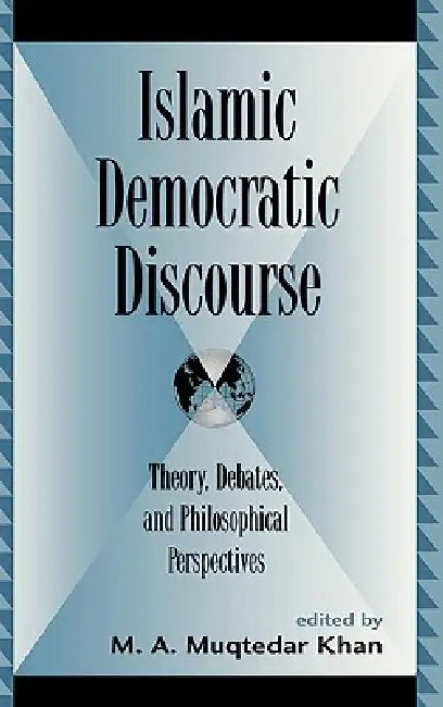 Islamic Democratic Discourse (English, M. A. Muqtedar Khan | Tarek Ramadan | Tamara Sonn)