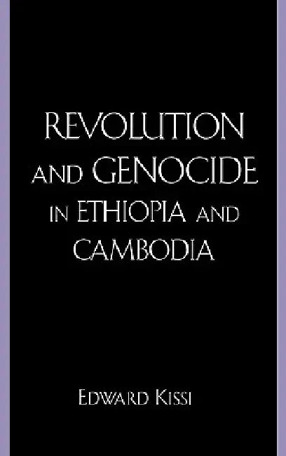 Revolution and Genocide in Ethiopia and Cambodia (English, Edward Kissi)
