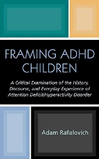Framing ADHD Children (English, Adam Rafalovich)