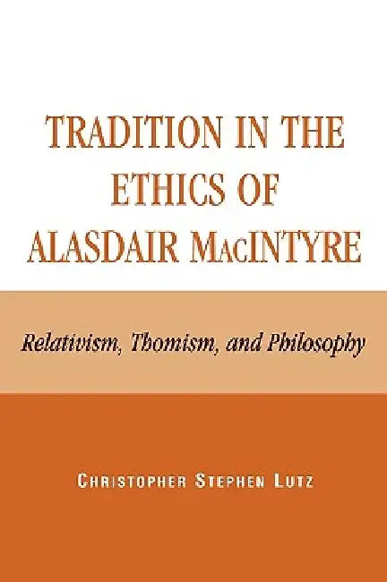 Tradition in the Ethics of Alasdair MacIntyre (English, Christopher Stephen Lutz)