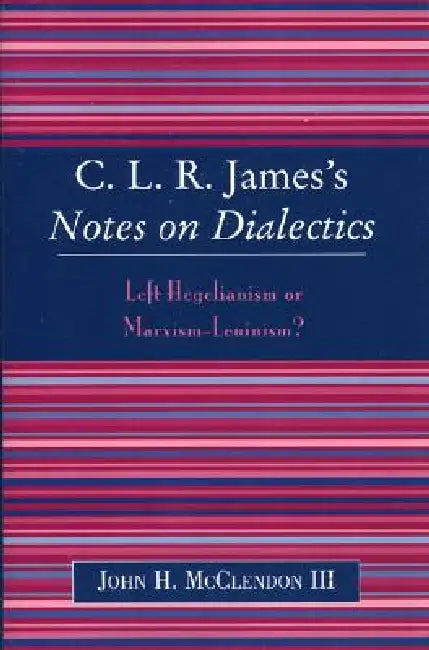 Clr James's Notes on Dialectics (English, John H. McClendon III)