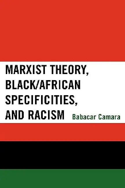 Marxist Theory, Black/African Specificities, and Racism (English, Babacar Camara)