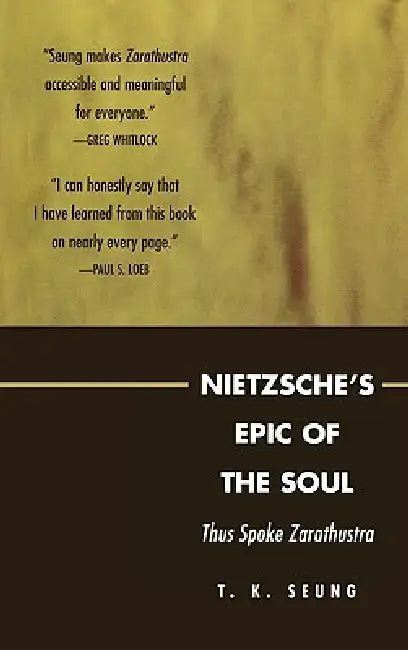 Nietzsche's Epic of the Soul (English, T. K. Seung)