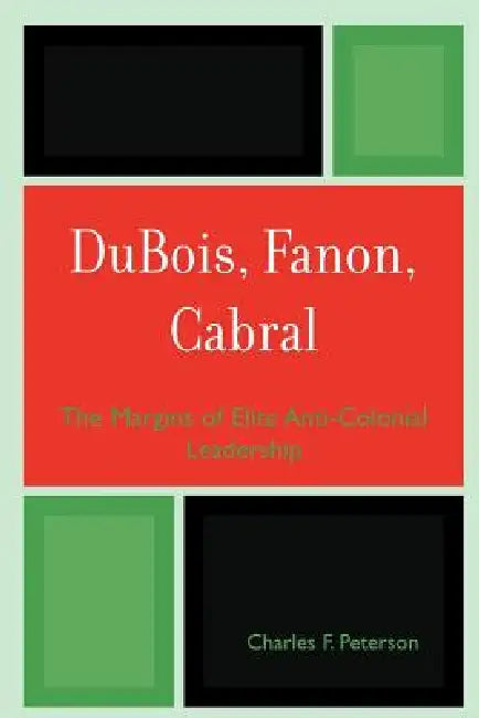 DuBois, Fanon, Cabral (English, Charles F. Peterson)