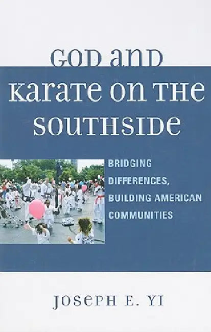 God and Karate on the Southside (English, Joseph E. Yi)