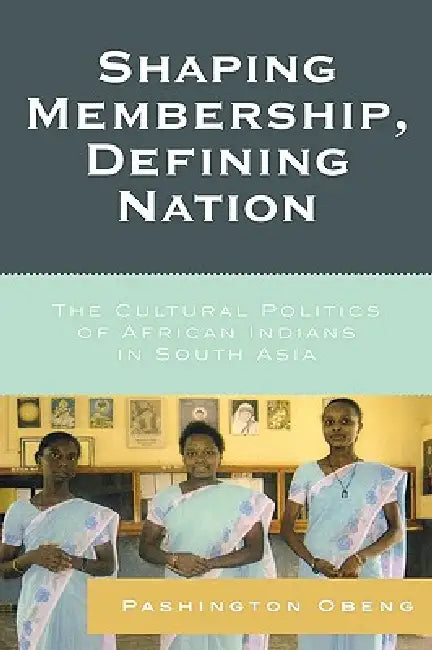 Shaping Membership, Defining Nation (English, Pashington Obeng)