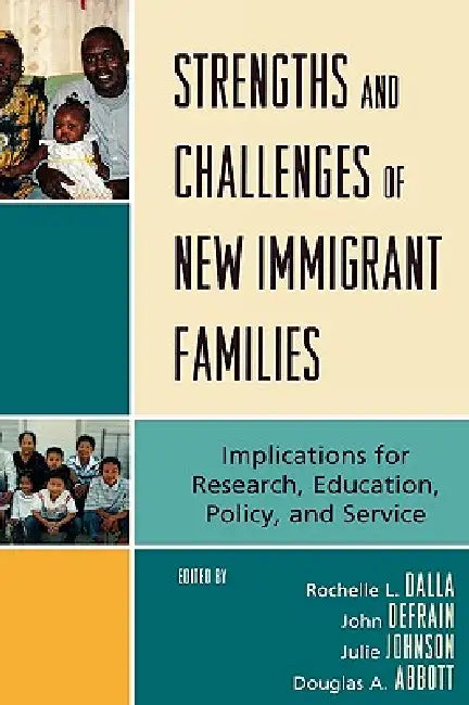 Strengths and Challenges of New Immigrant Families (English, Rochelle L. Dalla | John Defrain | Julie M. Johnson)