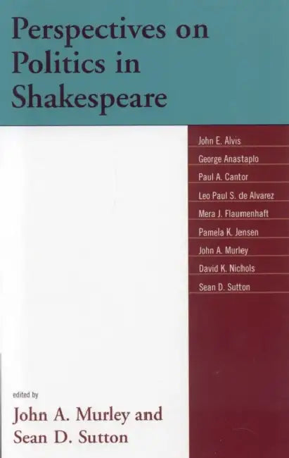 Perspectives on Politics in Shakespeare (English, John A. Murley | Sean D. Sutton | John E. Alvis)