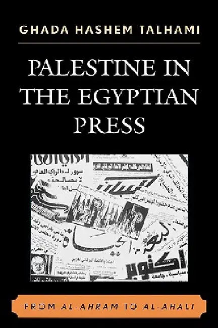 Palestine in the Egyptian Press (English, Ghada Hashem Talhami)