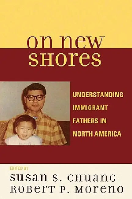 On New Shores (English, Susan S. Chuang | Robert P. Moreno | Carl F. Auerbach)
