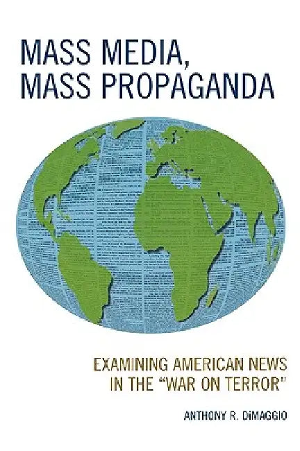 Mass Media, Mass Propaganda (English, Anthony Dimaggio | Paul Fasse)