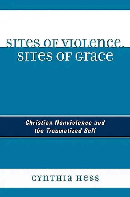 Sites of Violence, Sites of Grace (English, Cynthia Hess)