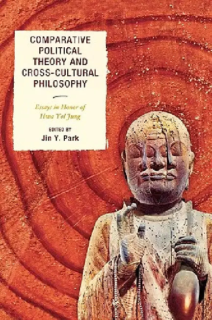 Comparative Political Theory and Cross-Cultural Philosophy (English, Hwa Yol Jung | Tatiana Yu Danilchenko | Calvin O. Schrag)