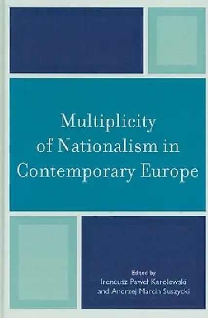 Multiplicity of Nationalism in Contemporary Europe (English, Hilary Bergsieker | Daniele Conversi | Emilian Kavalski)