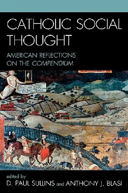 Catholic Social Thought (English, Paul D. Sullins | Anthony J. Blasi | Anthony J. Blasi)