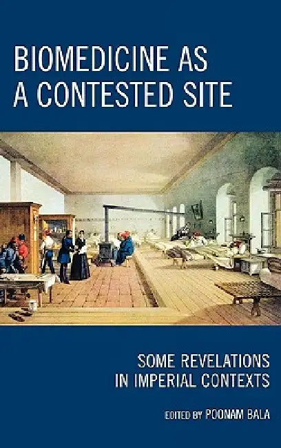 Biomedicine as a Contested Site (English, Poonam Bala)