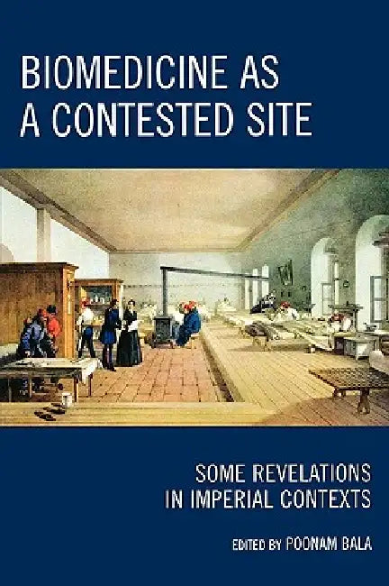 Biomedicine as a Contested Site (English, Poonam Bala)
