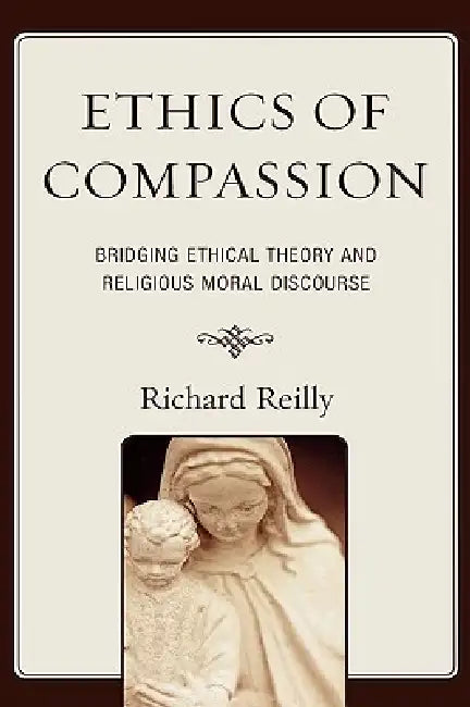 Ethics of Compassion (English, Richard Reilly)