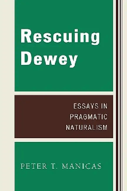 Rescuing Dewey (English, Peter T. Manicas)