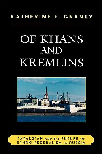 Of Khans and Kremlins (English, Katherine E. Graney)