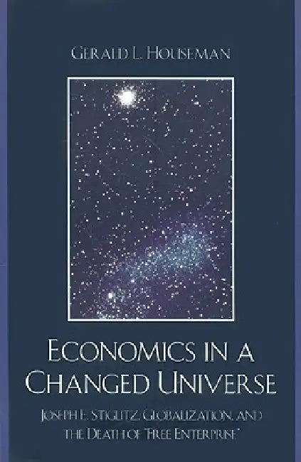Economics in a Changed Universe (English, Gerald L. Houseman)