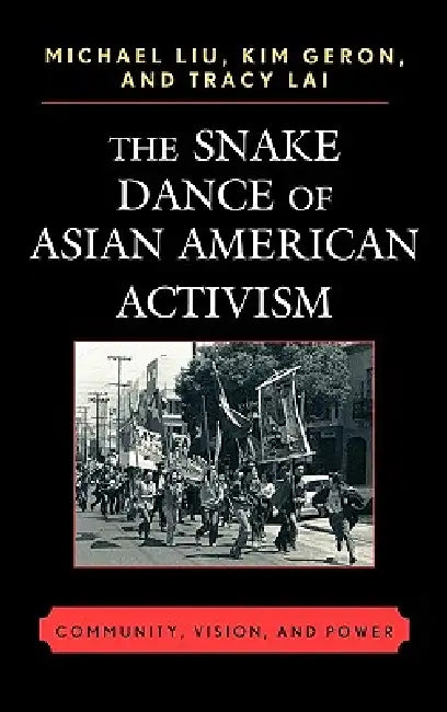 Snake Dance of Asian American Activism (English, Michael Liu | Kim Geron | Tracy Lai)
