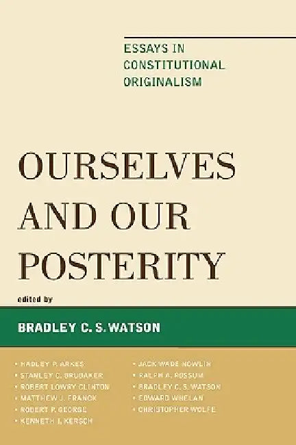 Ourselves and Our Posterity (English, Edward Whelan | Ralph a. Rossum | Robert P. George)
