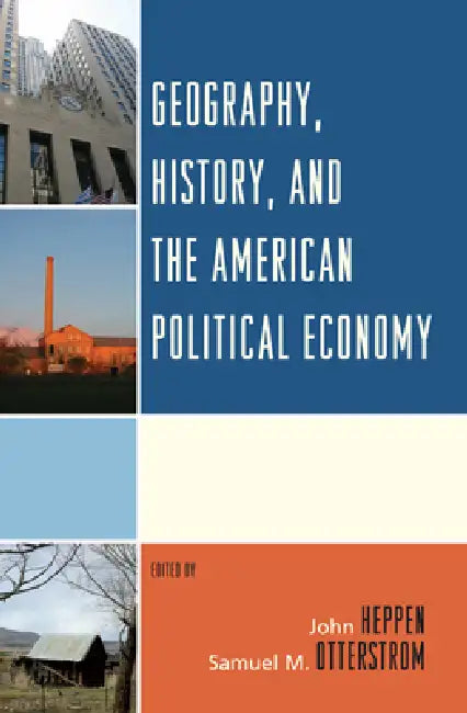 Geography, History, and the American Political Economy (English, John Heppen | John Agnew | Emily J. Duda)