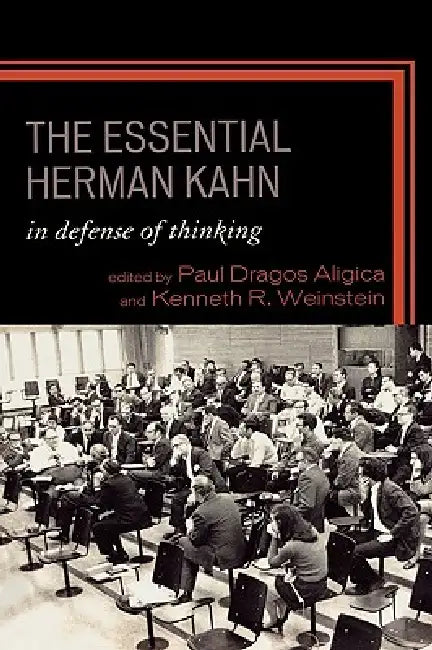Essential Herman Kahn (English, Paul Dragos Aligica | Kenneth R. Weinstein)
