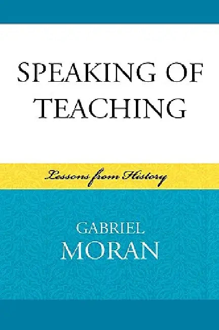 Speaking of Teaching (English, Gabriel Moran)