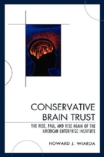 Conservative Brain Trust (English, Howard J. Wiarda)