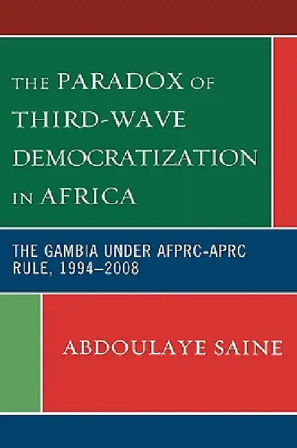 Paradox of Third-Wave Democratization in Africa (English, Abdoulaye Saine)