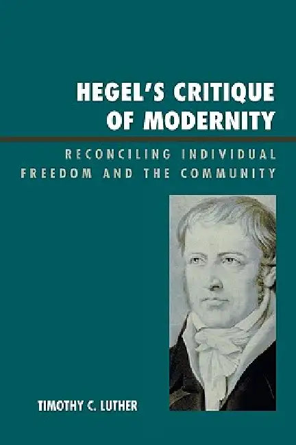 Hegel's Critique of Modernity (English, Timothy C. Luther)