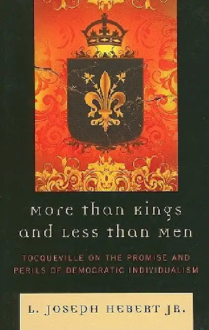 More Than Kings and Less Than Men (English, L. Joseph Hebert Jr)