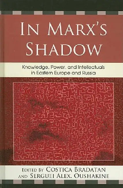 In Marx's Shadow (English, Aurelian Craiutu | Mikhail Epstein | Elena Gapova)