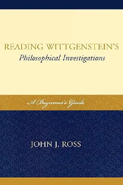 Reading Wittgenstein's Philosophical Investigations (English, John J. Ross)
