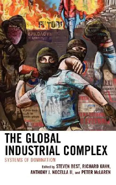 Global Industrial Complex (English, Steven Best | Richard Kahn | Anthony J. Nocella)