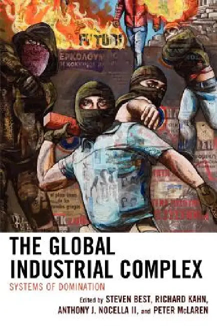 Global Industrial Complex (English, Steven Best | Richard Kahn | Anthony J. Nocella II)