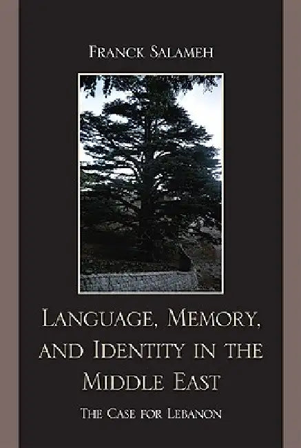 Language, Memory, and Identity in the Middle East (English, Franck Salameh)