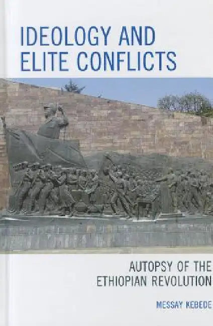 Ideology and Elite Conflicts (English, Messay Kebede)