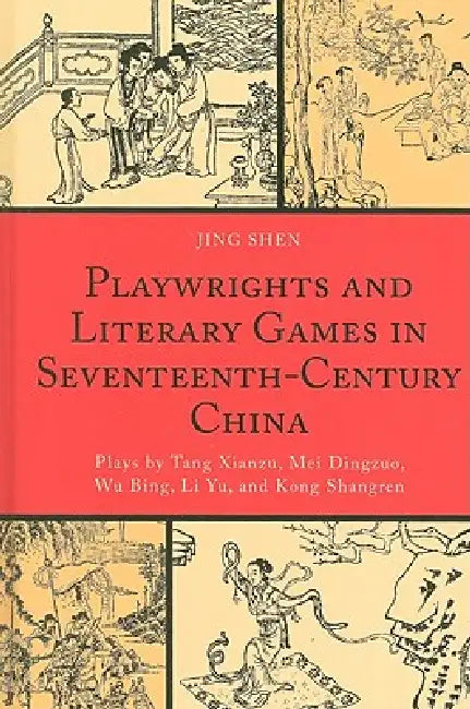 Playwrights and Literary Games in Seventeenth-Century China (English, Jing Shen)