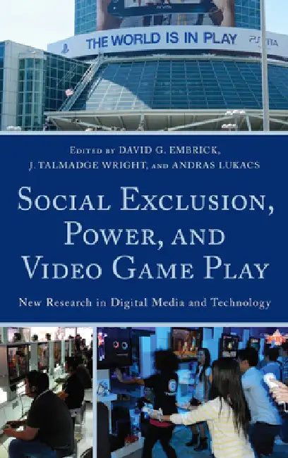 Social Exclusion, Power, and Video Game Play (English, David G. Embrick | Talmadge J. Wright | Andras Lukacs)
