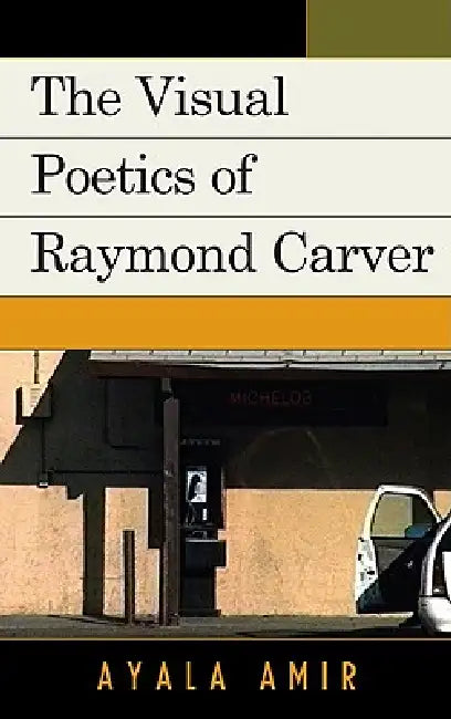 Visual Poetics of Raymond Carver (English, Ayala Amir)
