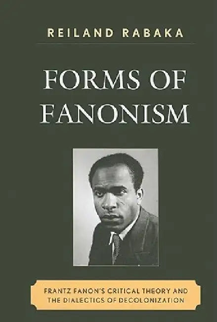Forms of Fanonism (English, Reiland Rabaka)