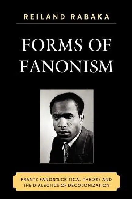 Forms of Fanonism (English, Reiland Rabaka)